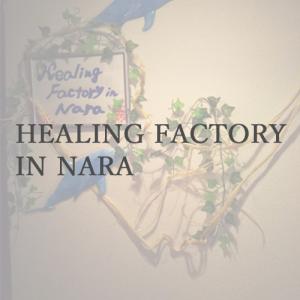 Healing　Factory　in Nara